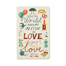 Load image into Gallery viewer, Write Now Journal - What The World Needs Now Is Love Sweet Love - Mandi at Home