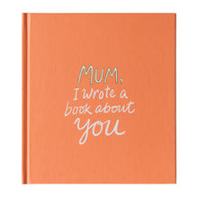 Load image into Gallery viewer, Mum. I Wrote A Book About You - Compendium - Mandi at Home