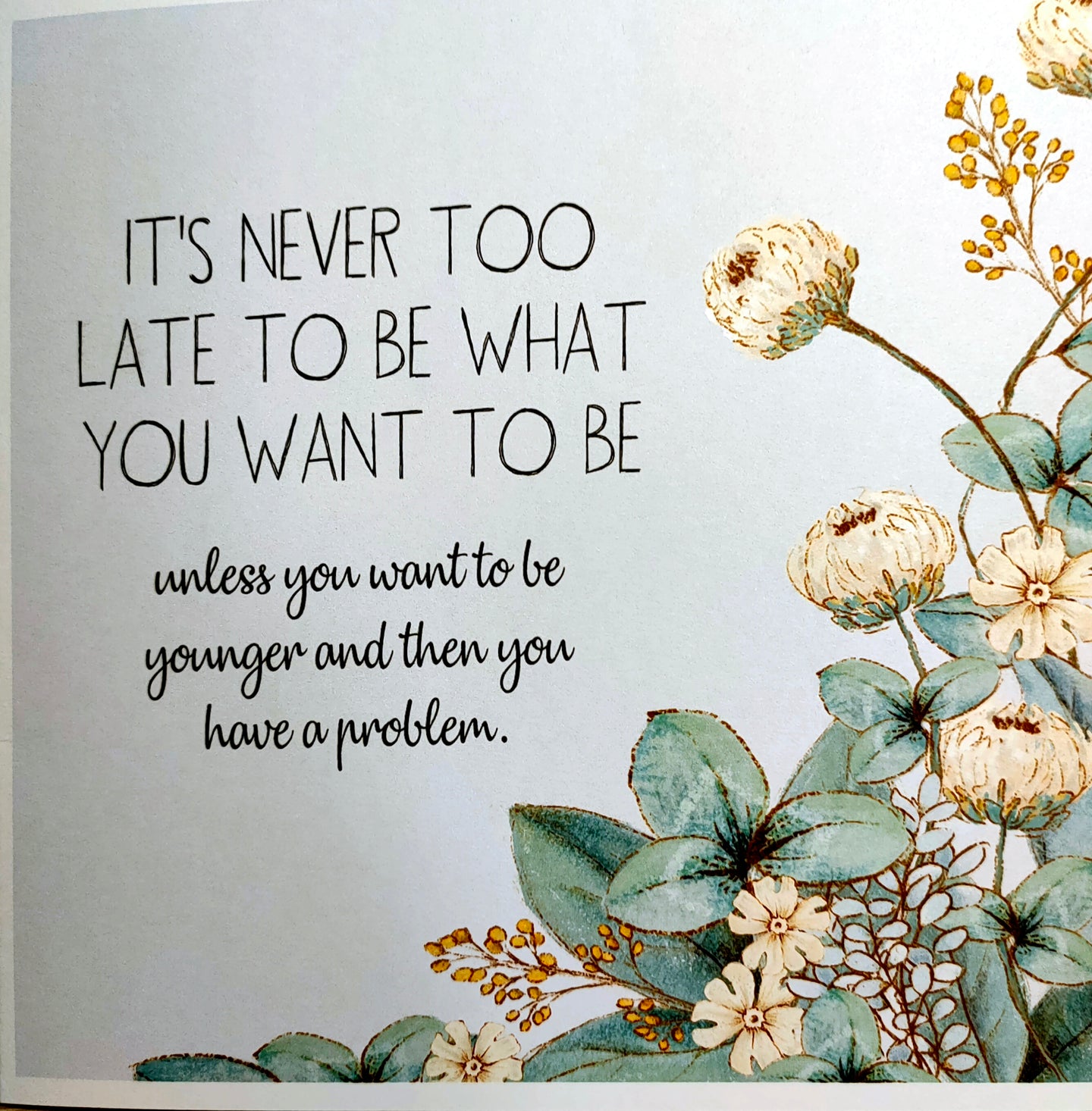 It's Never Too Late Greetings Card - Mandi at Home